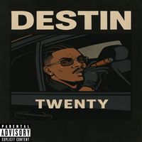 TWENTY - DESTIN (Explicit)