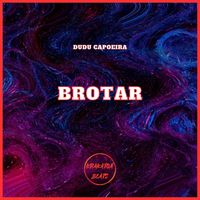 Dudu Capoeira - Brotar