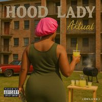 Aktual - Hood Lady (Deluxe) (Explicit)