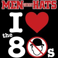 Men Without Hats - I Love the '80s