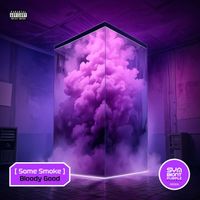 Bloody Good - Some Smoke (Explicit)