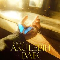 Anya - Aku Lebih Baik