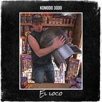 El loco - Komodo 3000 (Explicit)