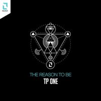 TP One - The Reason to Be