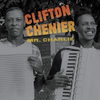 Clifton Chenier - Mr. Charlie (Live)