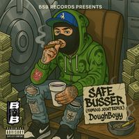 DoughBoyy - SAFE BUSSER (famous joint remix) (Explicit)