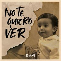 Ravi - No Te Quiero Ver