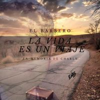 El Barbero - La vida es un viaje (En memoria de Charly)