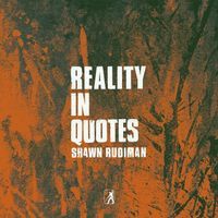 Shawn Rudiman - Reality in Quotes