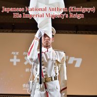Japan - Japanese National Anthem (Kimigayo) His Imperial Majesty's Reign