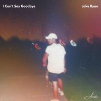 Jake Ryan - I Can't Say Goodbye (Acoustic)