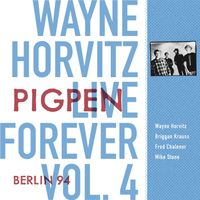Wayne Horvitz - Live Forever, Vol. 4: Pigpen: Berlin 94 (Live) (Explicit)