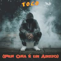 ToCo - (Per Ora è un Addio)