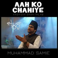 Muhammad Samie - Aah Ko Chahiye (Aashiqui Sabr-Talab)