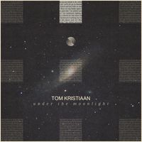 Tom Kristiaan - Under the Moonlight