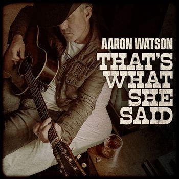 Aaron Watson - That's What She Said