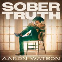 Aaron Watson - Sober Truth