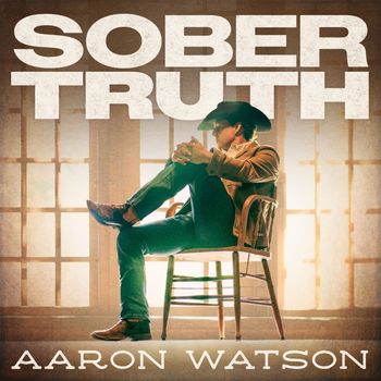 Aaron Watson - Sober Truth