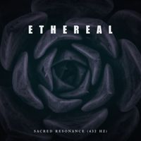 Ethereal - Sacred Resonance (432 Hz)