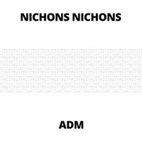 ADM - Nichons Nichons