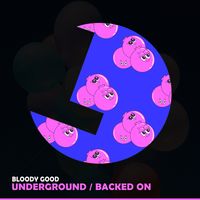 Bloody Good - Underground / Backed On