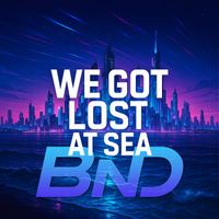 BnD - We Got Lost At Sea