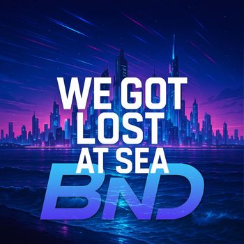 BnD - We Got Lost At Sea