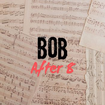Bob - After 8