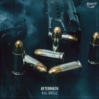 Aftermath - Kill Drillz (Explicit)