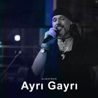 Albatros - Ayrı Gayrı