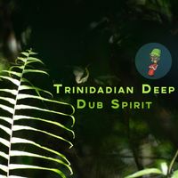 Trinidadian Deep - Dub Spirit