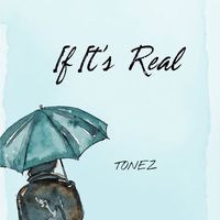 Tonez - If It's Real