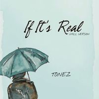 Tonez - If It's Real (Chill Version)
