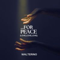 Walterino - For Peace ( Love Love Love )