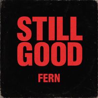 FERN - STILL GOOD