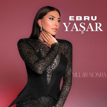 Ebru Yaşar - Yıllar Sonra