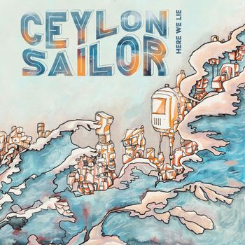 Ceylon Sailor - Here We Lie