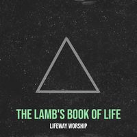 Lifeway Worship - The Lamb's Book of Life