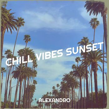 Alexandro - Chill Vibes Sunset