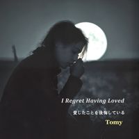 Tomy - I Regret Having Loved