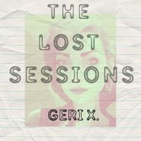 Geri X - The Lost Sessions