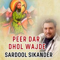Sardool Sikander - Peer Dar Dhol Wajde