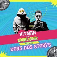 Hitman - Dona dos Storys (feat. Adriel Remix) (Explicit)