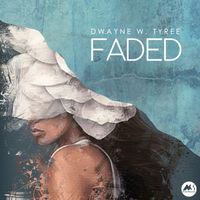 Dwayne W. Tyree - Faded