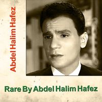 Abdel Halim Hafez - Rare by Abdel Halim Hafez