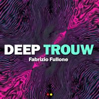 Fabrizio Fullone - Deep Trouw