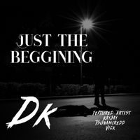 Dk - Just The Beggining (Explicit)