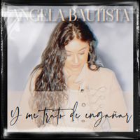 Angela Bautista - Y me trato de engañar