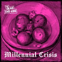 The Dead End Kids - Millennial Crisis (Explicit)