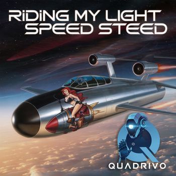 Quadrivo - Riding My Light Speed Steed